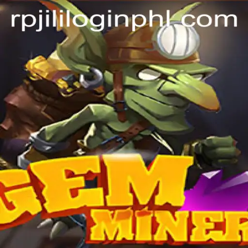 Discover the Thrilling World of GemMiner with RPJili Login